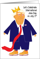 Political Humorous Trump International Joke Day card
