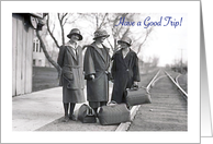 Have a Good Trip, 3 ladies, railroad tracks card