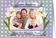 Easter / Photo Card, from our house to yours card