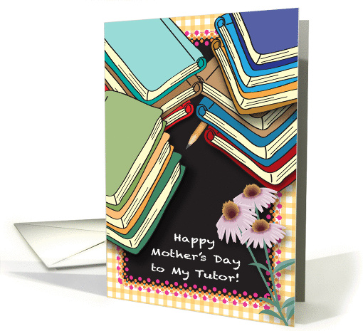 Mother's Day, to My Tutor, books card (881361)