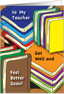 Get well for Teacher, stacks of books card