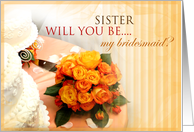 Sister will you be my bridesmaid? card