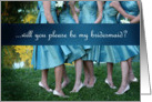 Be MY Bridesmaid, Ladies in teal dresses card