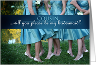 Be MY Bridesmaid COUSIN, ladies in teal dresses card