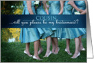 Be MY Bridesmaid COUSIN, ladies in teal dresses card