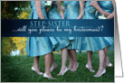 Be MY Bridesmaid STEP-SISTER, Ladies in teal dresses card