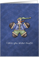Snowman says: I love you snow much card