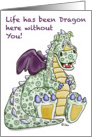 Life’s been Dragon without you! Get well soon! card