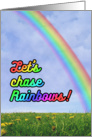 Let’s chase Rainbows / Happy find a Rainbow Day card