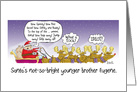 Santa’S Not-So-Bright Younger Brother Eugene card