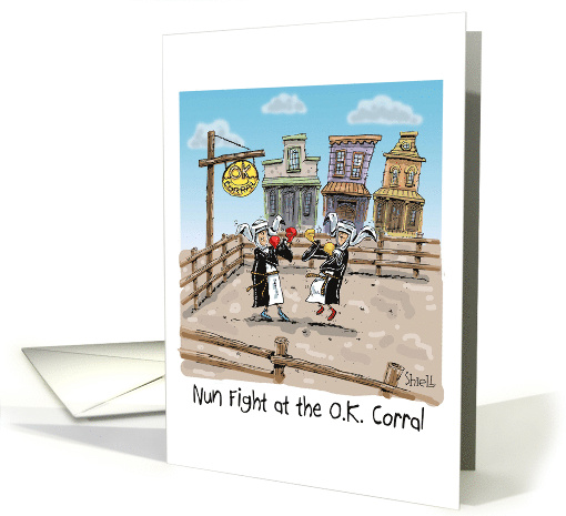 NUN FIGHT at the O. K. Corral Happy Birthday. card (1754454)