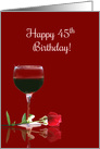 Happy 45th Birthday with Red Wine and Rose card