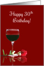 Happy 30th Birthday with Wine and Red Rose card