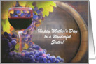 Happy Mothers Day for Sister Wine Grapes and wine Barrel Customizable card