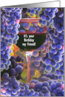 Friend Happy Birthday with Wine Glass and Wine Grapes Customize Humor card