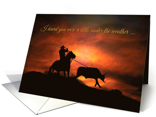 Roping Cowboy Country Western Under the Weather Get Well card
