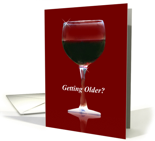 Getting Older Red Wine Happy Birthday card (1268668)