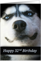 Fun Happy 32nd Birthday Smiling Husky Dog, Sweet Happy 32nd card