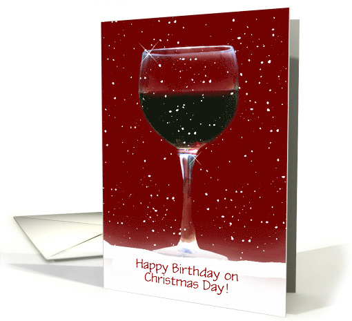 Red Wine Happy Birthday on Christmas Day Customizable card (1323810)