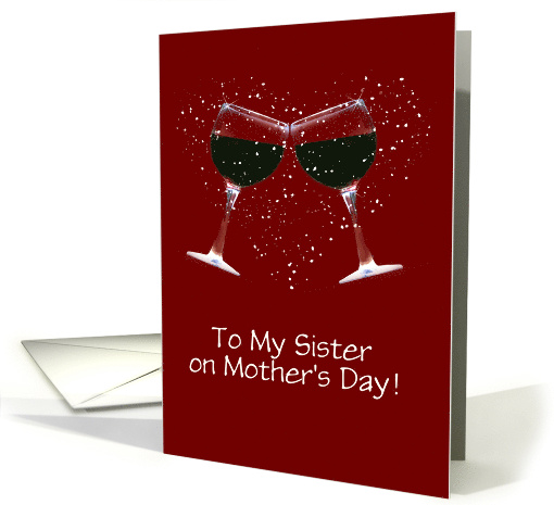 Customizable Happy Mother's Day Wine Toast and Heart for Sister card