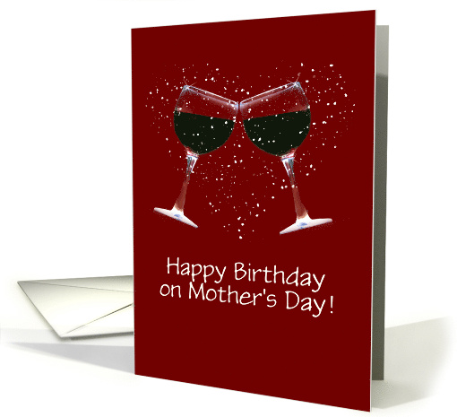Customizable Happy Mother's Day Wine Toast and Heart Birthday card