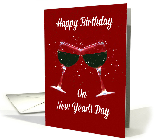 Toasting Wine Glasses Happy Birthday on New Year's Day card (1456506)