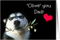 Fun I Love You Dad Happy Father’s Day Husky and Olive Branch card