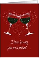 Wine Themed Friendship, Love Having You as A Friend. Toasting Red Wine card