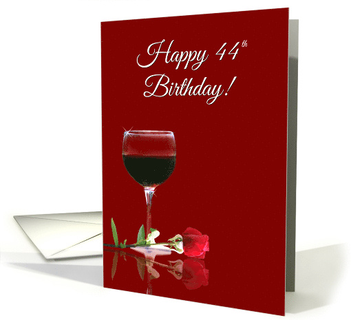 Happy 44th Birthday With Red Wine And Rose Card 1481516