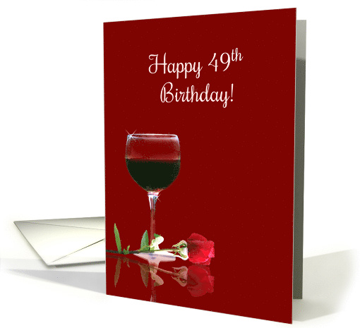 Happy 49th Birthday with Red Wine and Rose card (1481542)