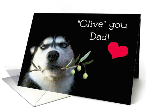 Cute Husky & Olive Branch For Dad, I Love You Dad Valentine's Day card