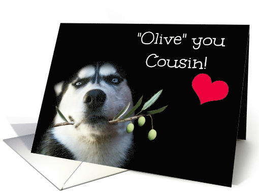 Cute Husky & Olive Branch For Cousin Valentine's Day card (1557846)