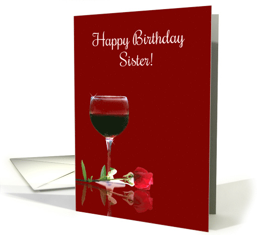 Happy Birthday Sister Red Wine and Rose card (1639890)