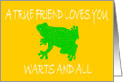 A TRUE FRIEND LOVES YOU WARTS AND ALL - FROGS card