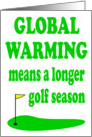 GLOBAL WARMING MEANS A LONGER GOLF SEASON - GOLFING card