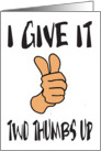 I GIVE IT TWO THUMBS UP - APPROVAL - HUMOR card