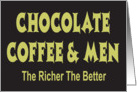 CHOCOLATE COFFEE & MEN - THE RICHER THE BETTER card