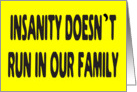 INSANITY DOESN’T RUN IN OUR FAMILY - FAMILY REUNION card