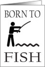 BORN TO FISH - FISHING - ANGLER card