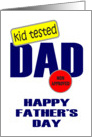 HAPPY FATHER’S DAY - KID TESTED - MOM APPROVED - FOR DAD card