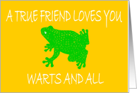 A TRUE FRIEND LOVES YOU WARTS AND ALL - FROGS card