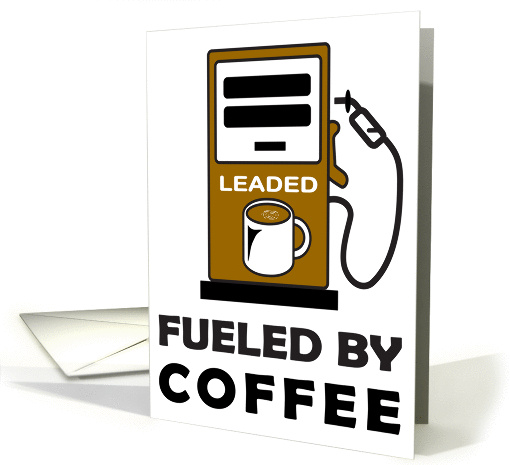 FUELED BY COFFEE - CAFFEINE - LET'S DO COFFEE - BREAKFAST card
