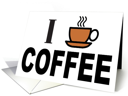 I HEART COFFEE - COFFEE - JAVA - LET'S DO COFFEE card (1015969)