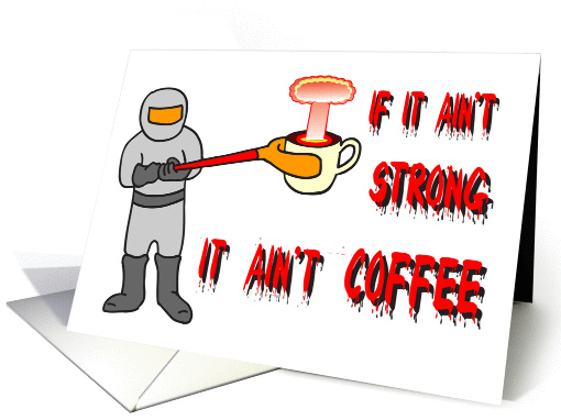 IF IT AIN'T STRONG IT AIN'T COFFEE - JAVA - CAFFEINE -... (1018407)