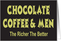 CHOCOLATE COFFEE & MEN - THE RICHER THE BETTER card
