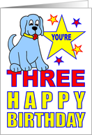 YOU’RE THREE HAPPY BIRTHDAY - DOG - PUPPY card