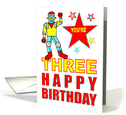 YOU'RE THREE HAPPY BIRTHDAY - ROBOT card (1037517)