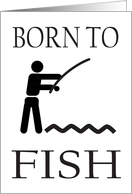 BORN TO FISH - FISHING - ANGLER card