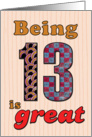 Birthday - Being 13 is great card