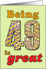 Birthday - Being 49 is great card